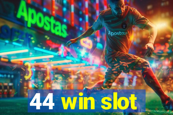 44 win slot